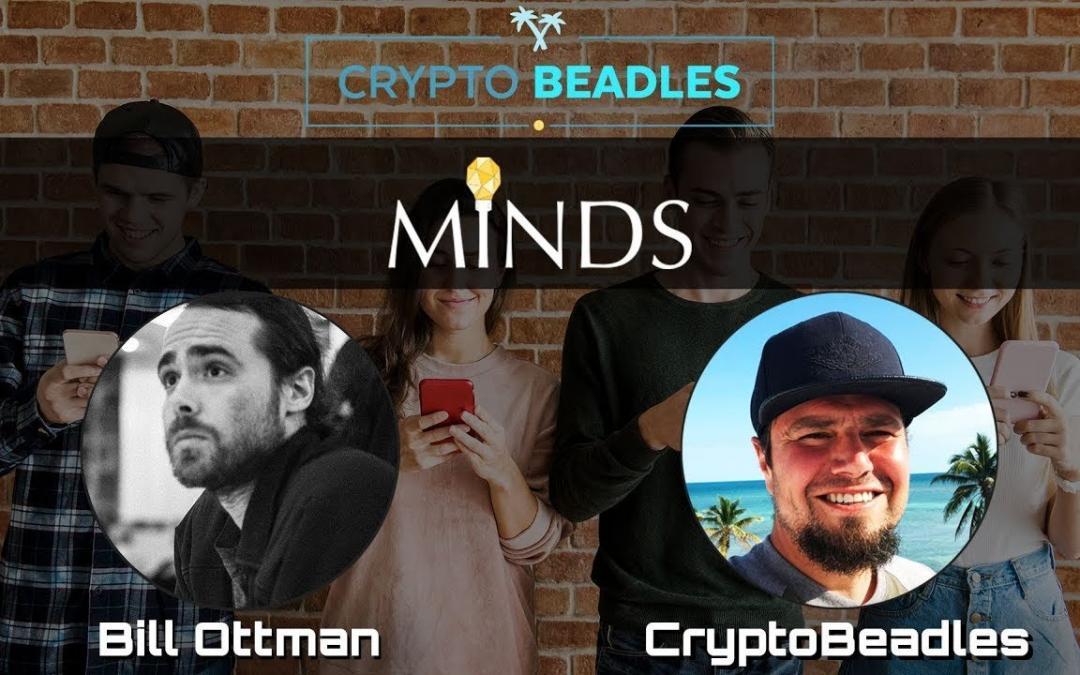 Crypto Beadles Bill Ottman Minds Social Media platform using Blockchain and Crypto. Move over Steemit?