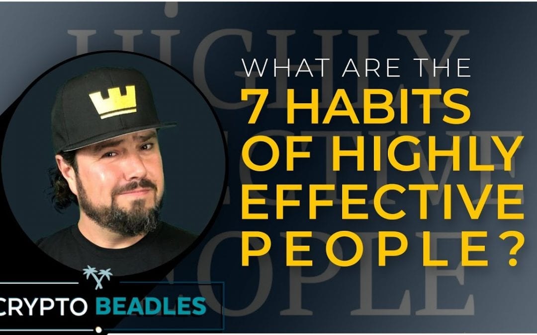 The 7 Habits of Highly Effective People and how they can help you!